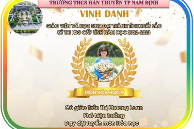 Trường THCS Hàn Thuyên – TP Nam Định biểu dương và vinh danh các thầy giáo, cô giáo và 16 em học sinh đạt danh hiệu học sinh giỏi cấp tỉnh lớp 8 và lớp 9 – năm học 2022-2023.