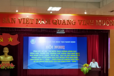 TỔNG KẾT ĐỀ ÁN TĂNG CƯỜNG GIẢNG DẠY TIẾNG ANH TRONG CÁC NHÀ TRƯỜNG PHỔ THÔNG TỈNH NAM ĐỊNH GIAI ĐOẠN 2015 – 2020” VÀ ĐỀ ÁN DẠY TIẾNG ANH VỚI NGƯỜI NƯỚC NGOÀI